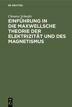 Einführung in die Maxwellsche Theorie der Elektrizität und des Magnetismus von Schaefer,  Clemens