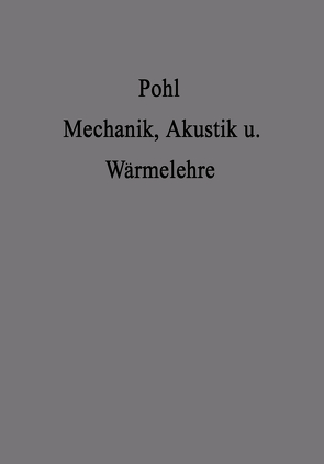 Einführung in die Mechanik Akustik und Wärmelehre von Pohl,  Robert Wichard