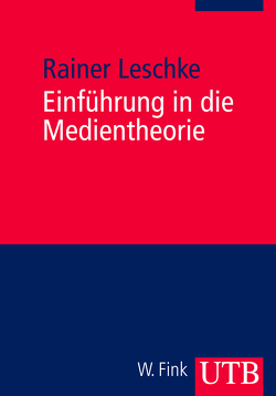 Einführung in die Medientheorie von Leschke,  Rainer