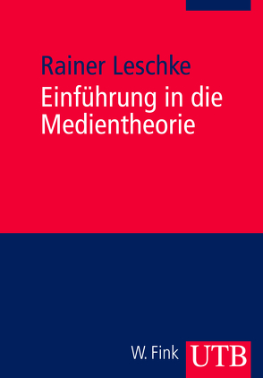 Einführung in die Medientheorie von Leschke,  Rainer