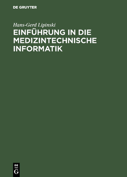 Einführung in die medizintechnische Informatik von Lipinski,  Hans-Gerd