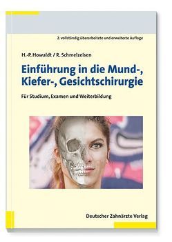 Einführung in die Mund-, Kiefer-, Gesichtschirurgie von Howaldt,  Hans Peter, Schmelzeisen,  Rainer