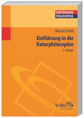 Einführung in die Naturphilosophie von Enskat,  Rainer, Esfeld,  Michael-Andreas, Henke,  Roland, Höffe,  Otfried, Künne,  Wolfgang, Malzkorn M.A,  Wolfgang, Rudolph,  Enno, Schönecker,  Dieter, Spohn,  Wolfgang, Strobach,  Niko, Wolf,  Ursula