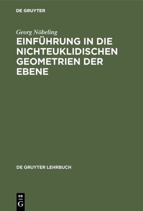 Einführung in die nichteuklidischen Geometrien der Ebene von Nöbeling,  Georg