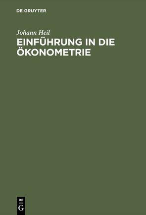 Einführung in die Ökonometrie von Heil,  Johann