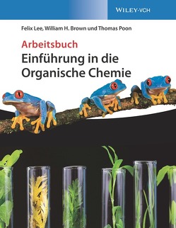 Einführung in die Organische Chemie von Brown,  William H., Lee,  Felix, Podlech,  Joachim, Poon,  Thomas