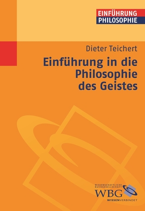 Einführung in die Philosophie des Geistes von Enskat,  Rainer, Henke,  Roland, Höffe,  Otfried, Künne,  Wolfgang, M.A.,  Wolfgang Malzkorn, Rudolph,  Enno, Schönecker,  Dieter, Spohn,  Wolfgang, Strobach,  Niko, Teichert,  Dieter, Wolf,  Ursula