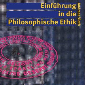 Einführung in die Philosophische Ethik von Vieth,  Andreas