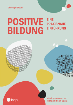 Einführung in die positive Bildung von Städeli,  Christoph