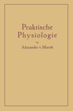 Einführung in die Praktische Physiologie von Muralt,  Alexander v.