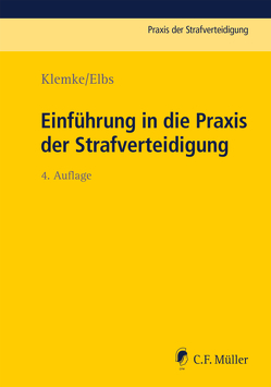 Einführung in die Praxis der Strafverteidigung von Elbs,  Hansjörg, Klemke,  Olaf