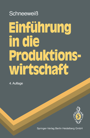 Einführung in die Produktionswirtschaft von Schneeweiß,  Christoph