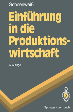 Einführung in die Produktionswirtschaft von Schneeweiß,  Christoph