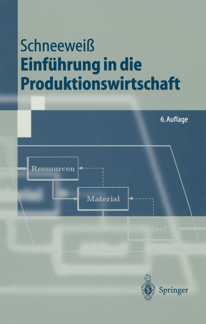 Einführung in die Produktionswirtschaft von Schneeweiß,  Christoph