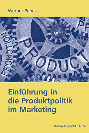 Einführung in die Produktpolitik im Marketing. von Pepels,  Werner