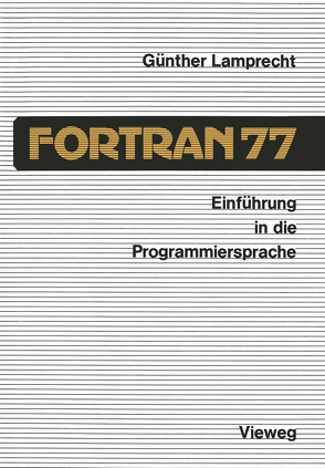 Einführung in die Programmiersprache FORTRAN 77 von Lamprecht,  Günther