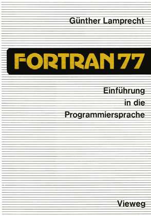 Einführung in die Programmiersprache FORTRAN 77 von Lamprecht,  Günther