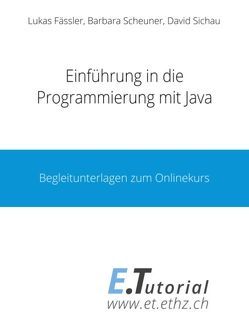 Einführung in die Programmierung mit Java von Fässler,  Lukas, Scheuner,  Barbara, Sichau,  David