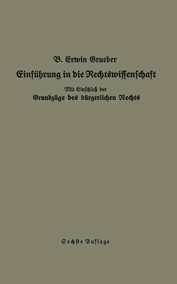 Einführung in die Rechtswissenschaft von Grueber,  Bernhard Erwin