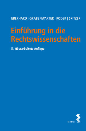 Einführung in die Rechtswissenschaften von Eberhard,  Harald, Grabenwarter,  Christoph, Kodek,  Georg, Spitzer,  Martin