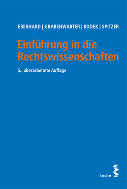 Einführung in die Rechtswissenschaften von Eberhard,  Harald, Grabenwarter,  Christoph, Kodek,  Georg, Spitzer,  Martin