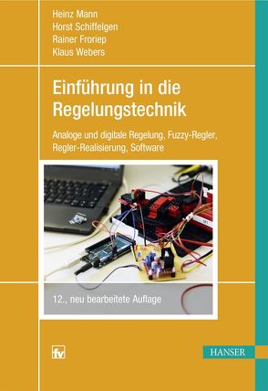 Einführung in die Regelungstechnik von Froriep,  Rainer, Mann,  Heinz, Schiffelgen,  Horst, Webers,  Klaus