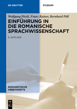 Einführung in die romanische Sprachwissenschaft von Pöckl,  Wolfgang, Pöll,  Bernhard, Rainer,  Franz