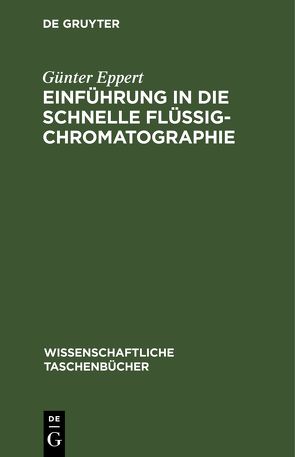 Einführung in die schnelle Flüssigchromatographie von Eppert,  Günter