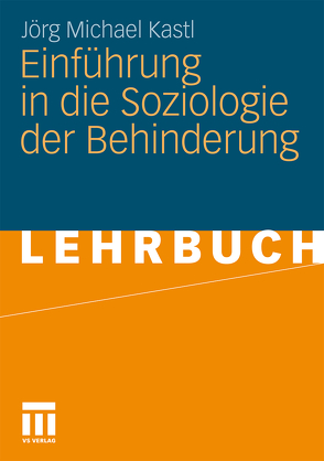 Einführung in die Soziologie der Behinderung von Kastl,  Jörg Michael