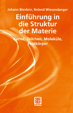 Einführung in die Struktur der Materie von Bienlein,  Johann Konrad, Wiesendanger,  Roland