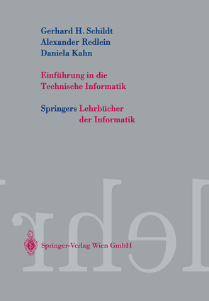 Einführung in die Technische Informatik von Kahn,  Daniela, Klasek,  J., Kruegel,  Christopher, Moerz,  Christian, Pangratz,  H., Redlein,  A., Schildt,  Gerhard-Helge, Schmid,  U., Stöckler,  S.