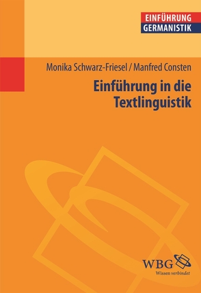 Einführung in die Textlinguistik von Consten,  Manfred, Schwarz-Friesel,  Monika