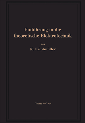 Einführung in die theoretische Elektrotechnik von Küpfmüller,  Karl