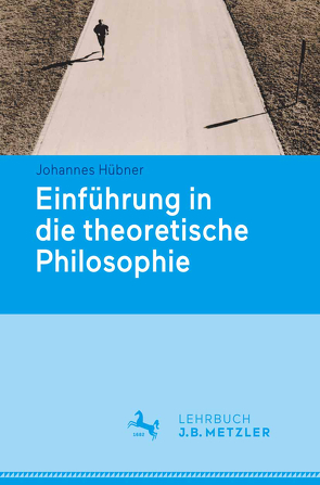 Einführung in die theoretische Philosophie von Hübner,  Johannes