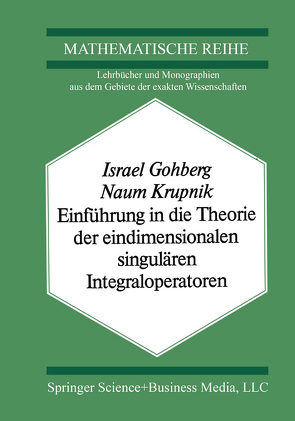 Einführung in die Theorie der eindimensionalen singulären Integraloperatoren von Gohberg,  I., Krupnik