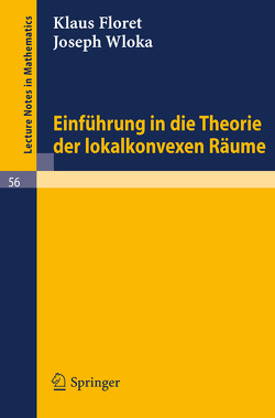 Einführung in die Theorie der lokalkonvexen Räume von Floret,  Klaus, Wloka,  Joseph