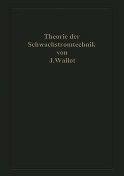 Einführung in die Theorie der Schwachstromtechnik von Wallot,  Julius