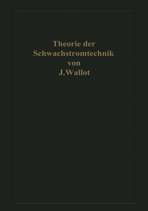 Einführung in die Theorie der Schwachstromtechnik von Wallot,  Julius