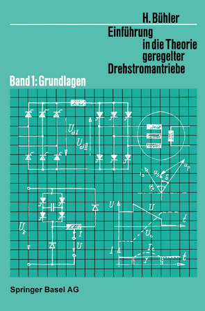 Einführung in die Theorie Geregelter Drehstromantriebe von Bühler,  H.