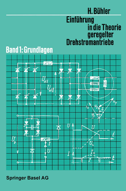 Einführung in die Theorie Geregelter Drehstromantriebe von Bühler,  H.