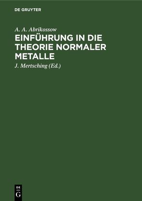 Einführung in die Theorie normaler Metalle von Abrikossow,  A. A., Mertsching,  J.