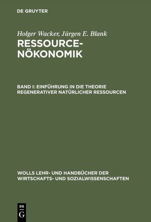 Einführung in die Theorie regenerativer natürlicher Ressourcen von Blank,  Jürgen E., Wacker,  Holger