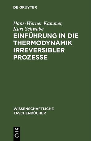 Einführung in die Thermodynamik irreversibler Prozesse von Kammer,  Hans-Werner, Schwabe,  Kurt