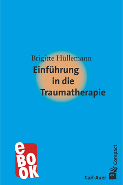 Einführung in die Traumatherapie von Hüllemann,  Brigitte