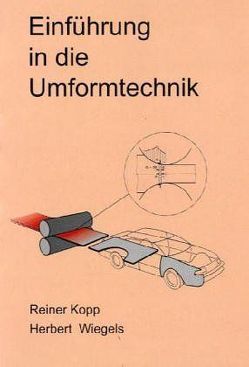 Einführung in die Umformtechnik von Kopp,  Rainer, Wiegels,  Herbert