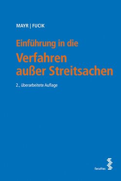 Einführung in die Verfahren außer Streitsachen von Fucik,  Robert, Mayr,  Peter G.