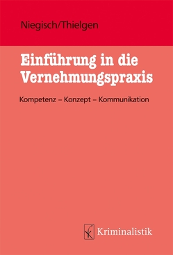 Einführung in die Vernehmungspraxis, eBook von Niegisch,  Patrick, Thielgen,  Markus, Thielgen,  Niegisch