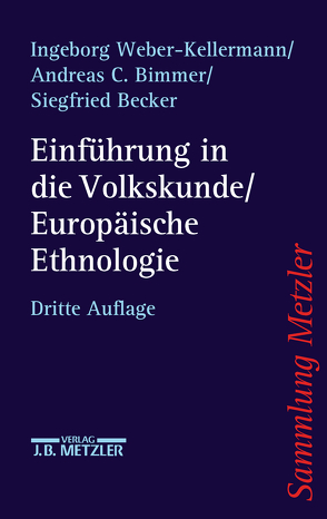 Einführung in die Volkskunde / Europäische Ethnologie von Becker,  Siegfried, Bimmer,  Andreas C, Weber-Kellermann,  Ingeborg