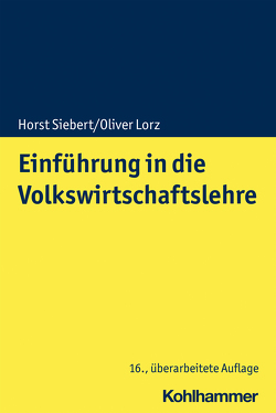 Einführung in die Volkswirtschaftslehre von Endrikat,  Morten, Lorz,  Oliver, Siebert,  Horst