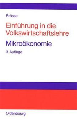 Einführung in die Volkswirtschaftslehre. Mikroökonomie von Brösse,  Ulrich